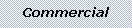 Text Box: Commercial